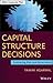 Capital Structure Decisions: Evaluating Risk and Uncertainty