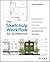 The Sketchup Workflow for Architecture: Modeling Buildings, Visualizing Design, and Creating Construction Documents with Sketchup Pro and Layout