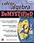 College Algebra DeMYSTiFieD, 2nd Edition