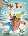 Me Too! by Valeri Gorbachev