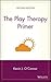 The Play Therapy Primer