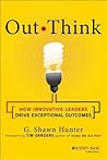 Out Think: How Innovative Leaders Drive Exceptional Outcomes