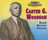 Carter G. Woodson: Black History Pioneer (Famous African Americans) Carter G. Woodson: Black History Pioneer (Famous African Americans)