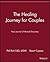The Healing Journey for Couples by Phil Rich