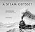 A Steam Odyssey: The Railro...