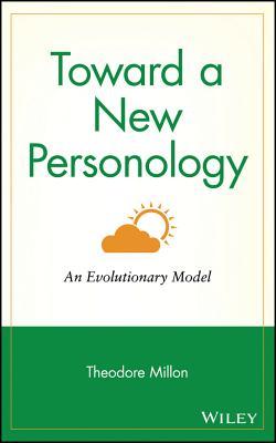 Toward a New Personology: An Evolutionary Model (Wiley Series on Personality Processes)