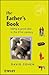 The Father's Book: Being a Good Dad in the 21st Century (Family Matters)
