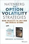 Natenberg on Option Volatility Strategies: Using Volatility To Limit Risk and Increase Returns (Wiley Trading)