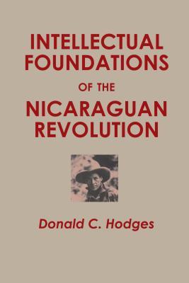 Intellectual Foundations of the Nicaraguan Revolution (Paperback)