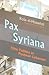 Pax Syriana: Elite Politics in Postwar Lebanon (Modern Intellectual and Political History of the Middle East)