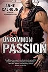 Uncommon Passion by Anne Calhoun