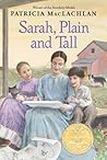 Sarah, Plain and Tall by Patricia MacLachlan Sarah, Plain and Tall by Patricia MacLachlan