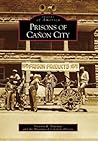 Prisons of Canon City (Images of America: Colorado)