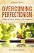 Overcoming Perfectionism by Ann W. Smith