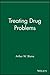 Treating Drug Problems (Wiley Treating Addictions series)