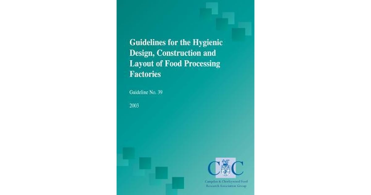 Guidelines for the Hygienic Design, Construction and Layout of Food
