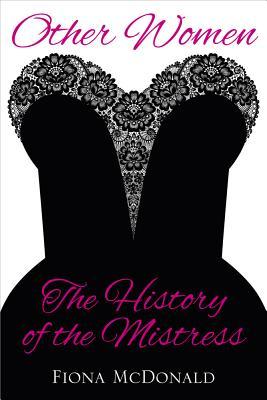 Other Women: The History of the Mistress