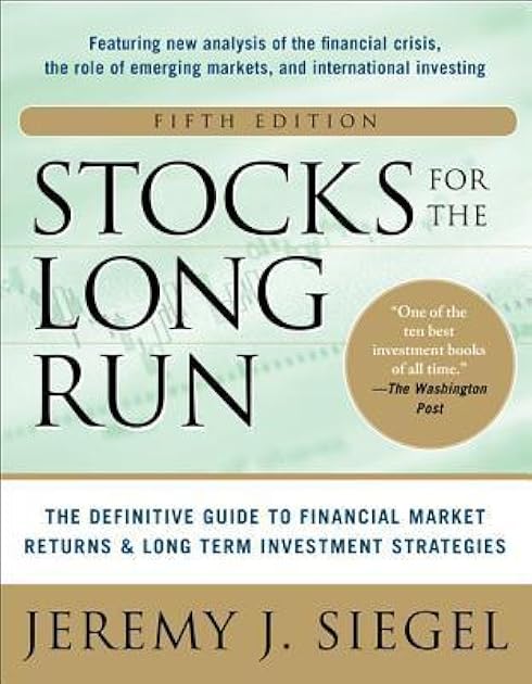 Stocks for the Long Run: The Definitive Guide to Financial Market Returns & Long-Term Investment Strategies