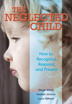The Neglected Child: How to Recognize, Respond, and Prevent
