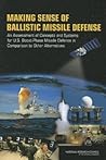 Making Sense of Ballistic Missile Defense: An Assessment of Concepts and Systems for U.S. Boost-Phase Missile Defense in Comparison to Other Alternatives