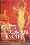 The Cults of the Roman Empire by Robert Turcan