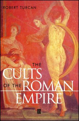 The Cults of the Roman Empire (Ancient World)