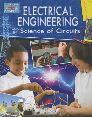 Electrical Engineering and the Science of Circuits (Engineering in Action)