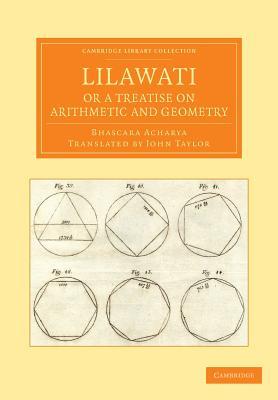 Lilawati; or a Treatise on Arithmetic and Geometry (Cambridge Library Collection - Mathematics)