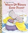 Where Do Kisses Come From? by Maria Fleming