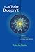 The Christ Blueprint: 13 Keys To Christ Consciousness