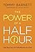 The Power of a Half Hour: Take Back Your Life Thirty Minutes at a Time