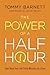 The Power of a Half Hour: Take Back Your Life Thirty Minutes at a Time