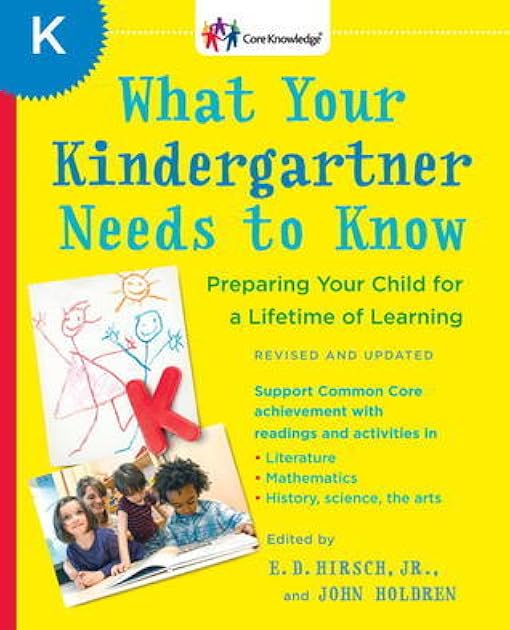 What Your Kindergartner Needs to Know (Revised and updated): Preparing Your Child for a Lifetime of Learning (The Core Knowledge Series)