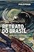 Retrato do Brasil: Ensaio Sobre a Tristeza Brasileira