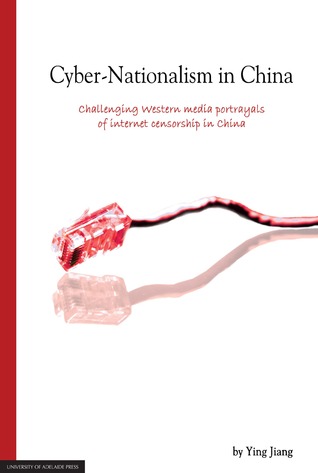 Cyber-nationalism in China : challenging western media portrayals of internet censorship in China (ebook)