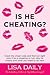 Is He Cheating? : Crack the cheat code and find out RIGHT NOW if he is cheating or not, why he cheats, what you need to do next.