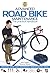 Advanced Road Bike Maintenance: The practical handbook