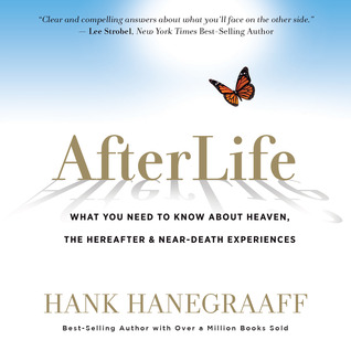 AfterLife: What You Really Want to Know About Heaven, the Hereafter & Near-Death Experiences