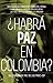 Habrá paz en Colombia?: Entrevistas al comandante Timoleón Jiménez sobre el dialog entre las FARC-EP y el gobierno colombiano (Contexto Latinoamericano) (Spanish Edition)