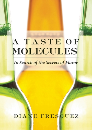 A Taste of Molecules: In Search of the Secrets of Flavor (Women Writing Science)