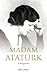 Madam Atatürk by İpek Çalışlar