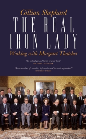 The Real Iron Lady: Working with Margaret Thatcher (Hardcover)