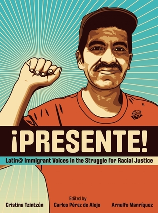 Presente!: Latin@ Immigrant Voices in the Struggle for Racial Justice / Voces Inmigranted Latin@s en la Lucha por la Justicia Racial (Paperback)