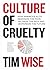 Culture of Cruelty by Tim Wise