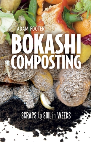 Bokashi Composting: Scraps to Soil in Weeks (Paperback)