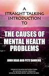 A Straight Talking Introduction to the Causes of Mental Health Problems