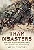 Tram Disasters: British and...