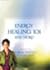 Energy Healing 101 and More!