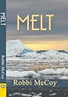 Melt by Robbi McCoy Melt by Robbi McCoy