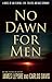 No Dawn for Men by James LePore